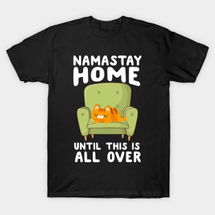 Namastay Home Until This Is All Over T-Shirt